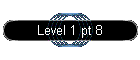 Level 1 pt 8