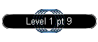 Level 1 pt 9