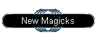 New Magicks
