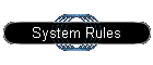System Rules
