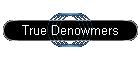 True Denowmers